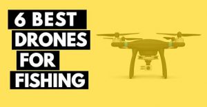 best drones for fishing